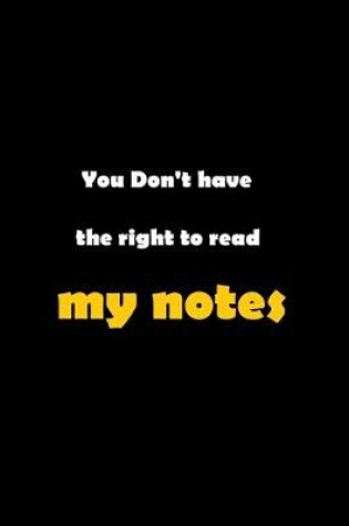 Cover of You don't have the right to read my notes