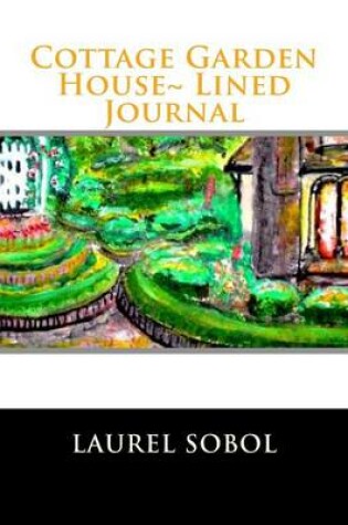 Cover of Cottage Garden House Lined Journal