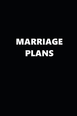 Book cover for 2019 Daily Planner Funny Theme Marriage Plans Black White 384 Pages