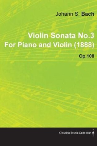 Cover of Violin Sonata No.3 By Johannes Brahms For Piano and Violin (1888) Op.108