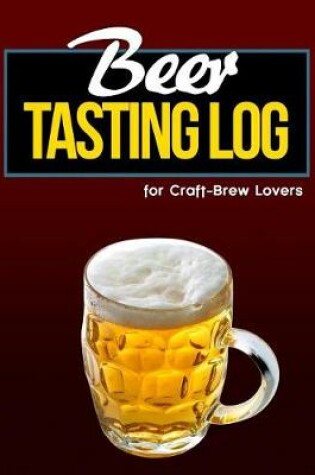 Cover of Beer Tasting Log for Craft-Brew Lovers