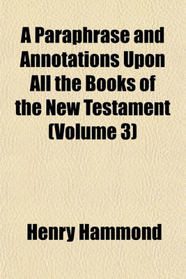 Book cover for A Paraphrase and Annotations Upon All the Books of the New Testament (Volume 3)