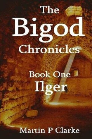 Cover of The Bigod Chronicles  - Book One Ilger