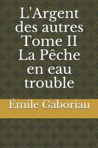 Cover of L'Argent des autres Tome II La Peche en eau trouble