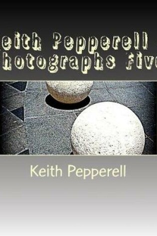 Cover of Keith Pepperell - Photographs Five