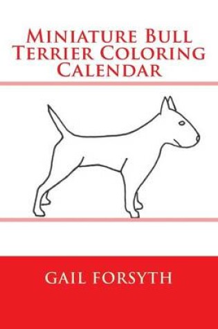 Cover of Miniature Bull Terrier Coloring Calendar