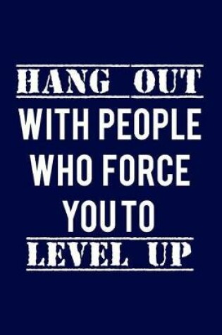 Cover of Hang out with people who force you to level up