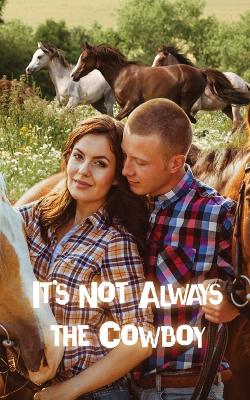 Book cover for It's Not Always The Cowboy