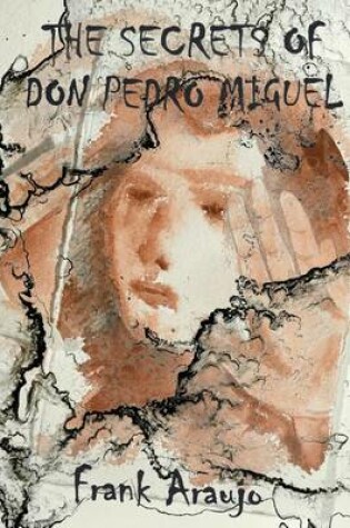 Cover of The Secrets of Don Pedro Miguel