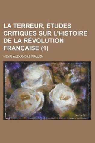 Cover of La Terreur, Etudes Critiques Sur L'Histoire de La Revolution Francaise (1)