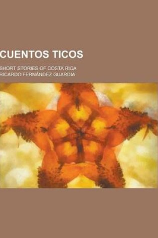 Cover of Cuentos Ticos; Short Stories of Costa Rica