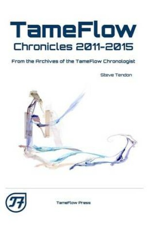 Cover of TameFlow Chronicles 2011 - 2015