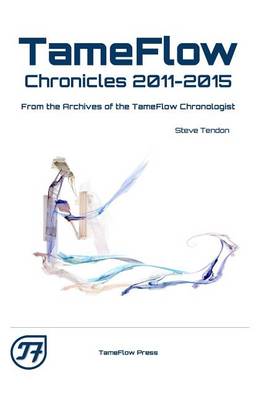 Book cover for TameFlow Chronicles 2011 - 2015