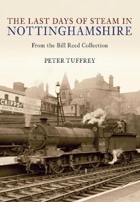 Cover of The Last Days of Steam in Nottinghamshire