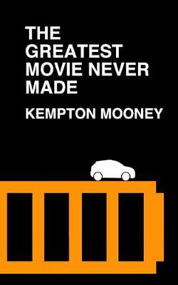 Cover of The Greatest Movie Never Made