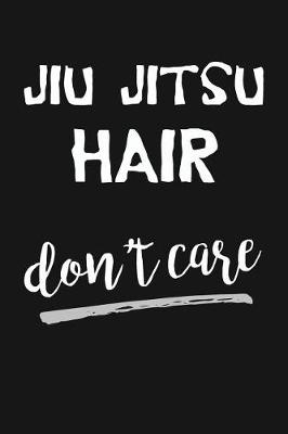 Book cover for Jiu Jitsu Hair Don't Care