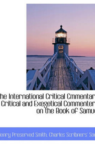 Cover of The International Critical Cmmentary a Critical and Exegetical Commentery on the Book of Samuel