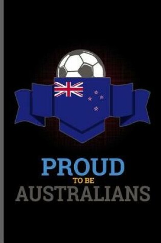 Cover of Proud to be Australians