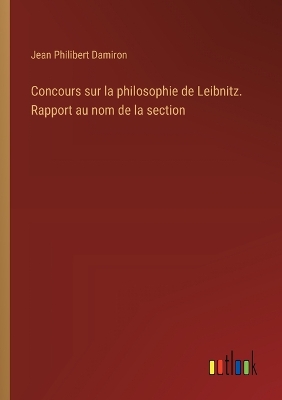 Book cover for Concours sur la philosophie de Leibnitz. Rapport au nom de la section