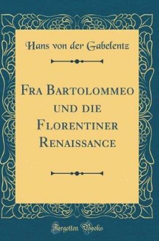 Cover of Fra Bartolommeo und die Florentiner Renaissance (Classic Reprint)