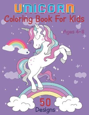 Book cover for Unicorn Coloring Book for Kids Ages 4-8 50 Designs