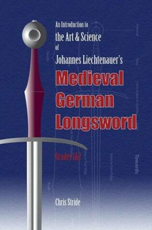 Cover of The Art and Science of Johannes Liechtenauer's Medieval German Longsword