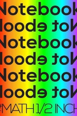 Cover of Notebook Not eBook #math 1/2 Inch