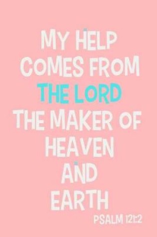 Cover of My Help Comes from the Lord the Maker of Heaven and Earth - Psalm 12
