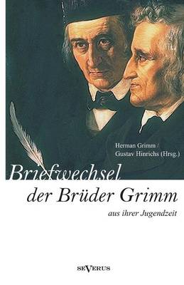 Book cover for Briefwechsel zwischen Jacob und Wilhelm Grimm aus der Jugendzeit. Herausgegeben von Herman Grimm und Gustav Hinrichs