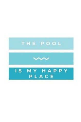 Cover of The Pool Is My Happy Place