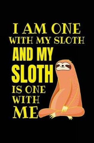 Cover of I Am One with My Sloth and My Sloth Is One with Me