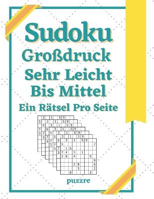 Cover of Sudoku Großdruck Sehr Leicht Bis Mittel Ein Rätsel Pro Seite
