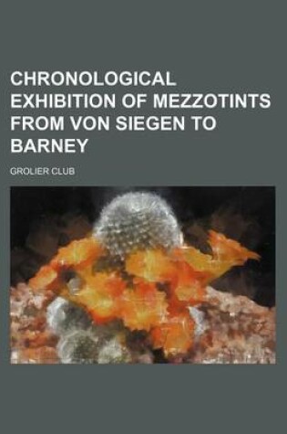 Cover of Chronological Exhibition of Mezzotints from Von Siegen to Barney