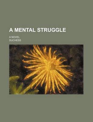 Book cover for A Mental Struggle; A Novel