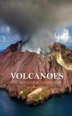 Book cover for Volcanoes Weekly 5 x 8 Planner 2019