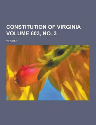 Book cover for Constitution of Virginia Volume 603, No. 3