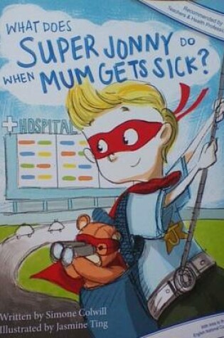 Cover of What Does Super Jonny Do When Mum Gets Sick?