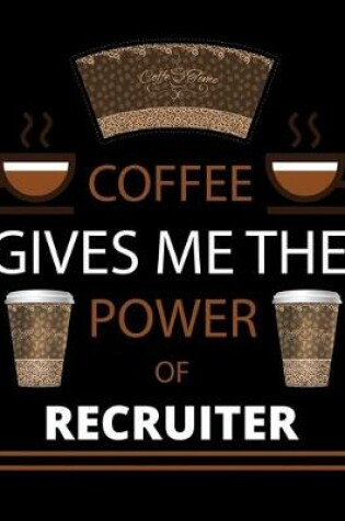 Cover of COFFEE gives me the power of Recruiter