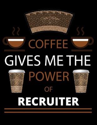 Book cover for COFFEE gives me the power of Recruiter