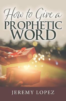 Book cover for How To Give A Prophetic Word
