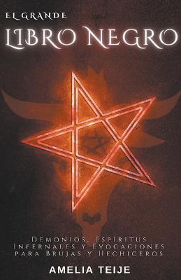 Book cover for El Grande Libro Negro - Demonios, Espíritus Infernales y Evocaciones para Brujas y Hechiceros