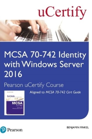 Cover of MCSA 70-742 Identity with Windows Server 2016 Pearson uCertify Course Student Access Card