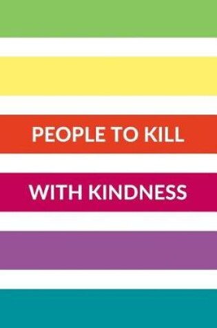 Cover of People to Kill with Kindness