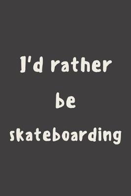 Book cover for I'd rather be skateboarding