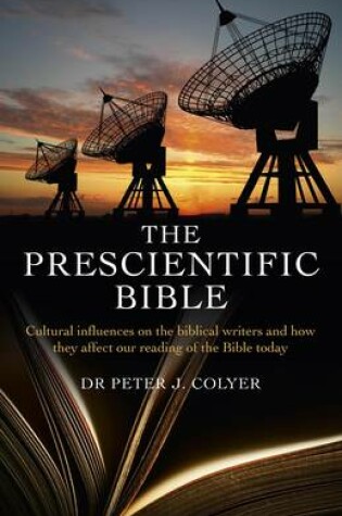 Cover of Prescientific Bible, The - Cultural influences on the biblical writers and how they affect our reading of the Bible today