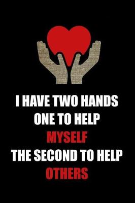 Book cover for I Have Two Hands One to Help Myself the Second to Help Others