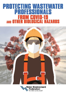 Book cover for Protecting Wastewater Professionals From Covid-19 and Other Biological Hazards