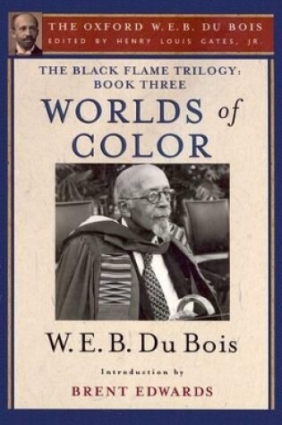 Cover of The Black Flame Trilogy: Book Three, Worlds of Color (The Oxford W. E. B. Du Bois)