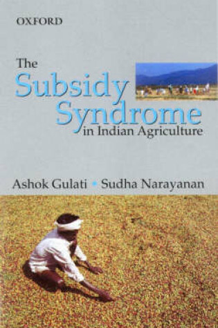 Cover of The Subsidy Syndrome in Indian Agriculture