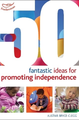 Cover of 50 Fantastic ideas for Promoting Independence